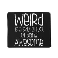 Weird Is A Side Effect Of Being Awesome Mousepad