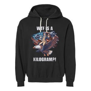 Wtf Is A Kilogram? Funny 4th Of July Patriotic Eagle Usa Garment-Dyed Fleece Hoodie