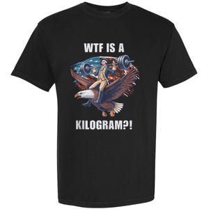 Wtf Is A Kilogram? Funny 4th Of July Patriotic Eagle Usa Garment-Dyed Heavyweight T-Shirt