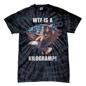 Wtf Is A Kilogram? Funny 4th Of July Patriotic Eagle Usa Tie-Dye T-Shirt