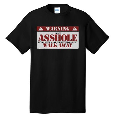 Warning IM An Asshole Funny Asshole Warning Sign Asshole Tall T-Shirt