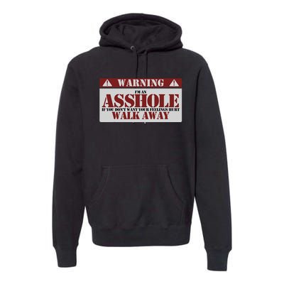 Warning IM An Asshole Funny Asshole Warning Sign Asshole Premium Hoodie