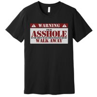 Warning IM An Asshole Funny Asshole Warning Sign Asshole Premium T-Shirt