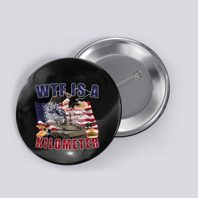 Wtf Is A Kilometer Funny Political 4th Of July Button