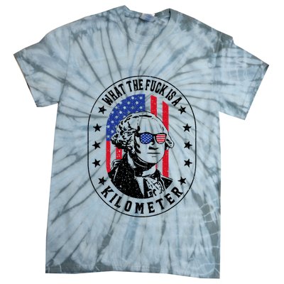 Wtf Is A Kilometer What The Fuck Is A Kilometer Funny Tie-Dye T-Shirt