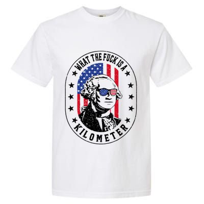 Wtf Is A Kilometer What The Fuck Is A Kilometer Funny Garment-Dyed Heavyweight T-Shirt