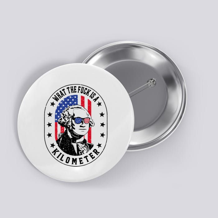 Wtf Is A Kilometer What The Fuck Is A Kilometer Funny Button