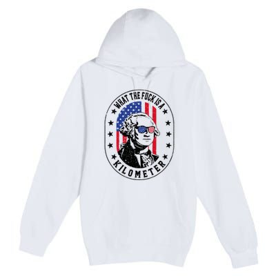 Wtf Is A Kilometer What The Fuck Is A Kilometer Funny Premium Pullover Hoodie