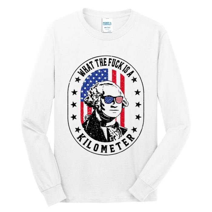 Wtf Is A Kilometer What The Fuck Is A Kilometer Funny Tall Long Sleeve T-Shirt