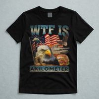 Wtf Is A Kilometer Eagle Badge American Burger 4th Of July T-Shirt