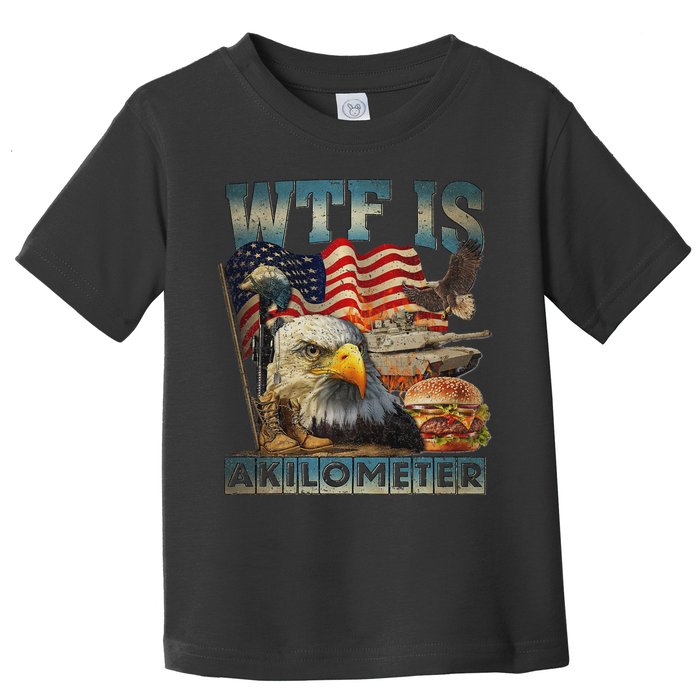 Wtf Is A Kilometer Eagle Badge American Burger 4th Of July Toddler T-Shirt