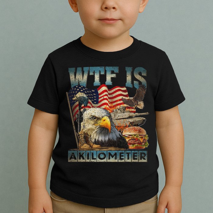Wtf Is A Kilometer Eagle Badge American Burger 4th Of July Toddler T-Shirt