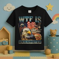 Wtf Is A Kilometer Eagle Badge American Burger 4th Of July Toddler T-Shirt