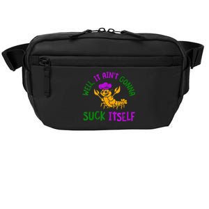 Well It Aint Gonna Suck Itself Crawfish Mardi Gras Crossbody Pack