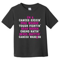 Wo I'm A Cancer Kickin' Pink Wearin' Tough Fightin' Toddler T-Shirt