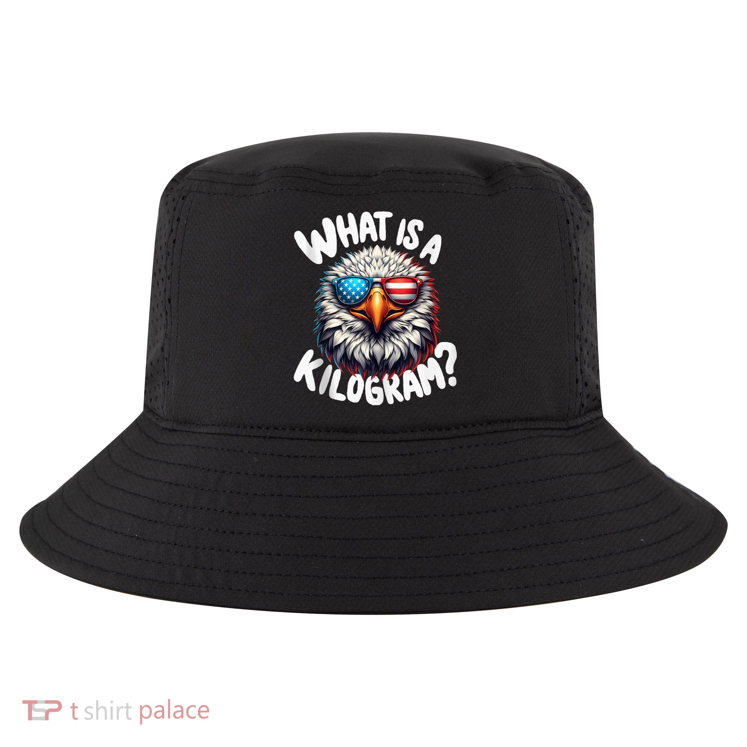 Wtf Is A Kilogram? Funny 4th Of July Patriotic Eagle Usa Cool Comfort Performance Bucket Hat
