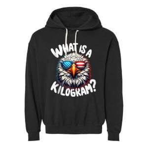 Wtf Is A Kilogram? Funny 4th Of July Patriotic Eagle Usa Garment-Dyed Fleece Hoodie