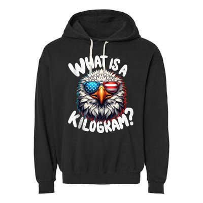 Wtf Is A Kilogram? Funny 4th Of July Patriotic Eagle Usa Garment-Dyed Fleece Hoodie