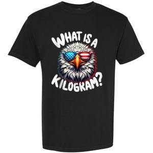 Wtf Is A Kilogram? Funny 4th Of July Patriotic Eagle Usa Garment-Dyed Heavyweight T-Shirt