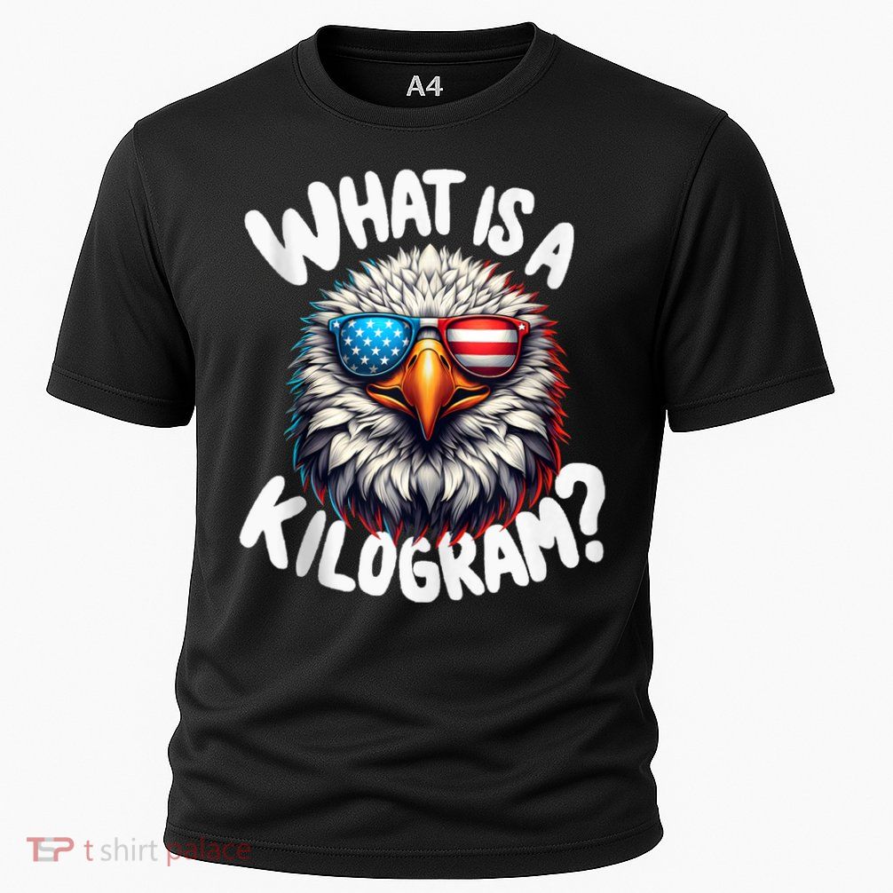 Wtf Is A Kilogram? Funny 4th Of July Patriotic Eagle Usa Performance Shirt
