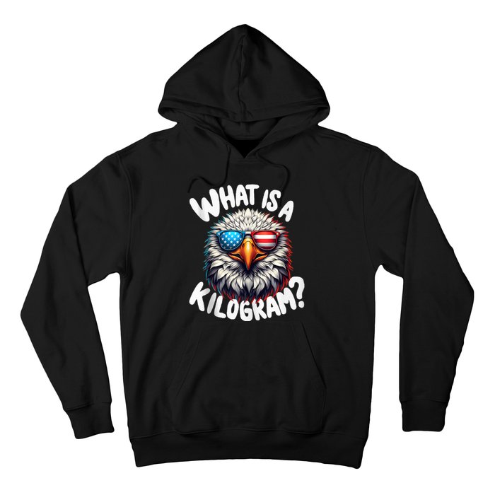 Wtf Is A Kilogram? Funny 4th Of July Patriotic Eagle Usa Hoodie