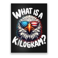 Wtf Is A Kilogram? Funny 4th Of July Patriotic Eagle Usa Poster