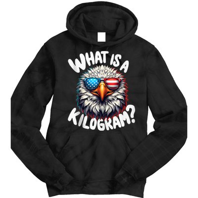 Wtf Is A Kilogram? Funny 4th Of July Patriotic Eagle Usa Tie Dye Hoodie