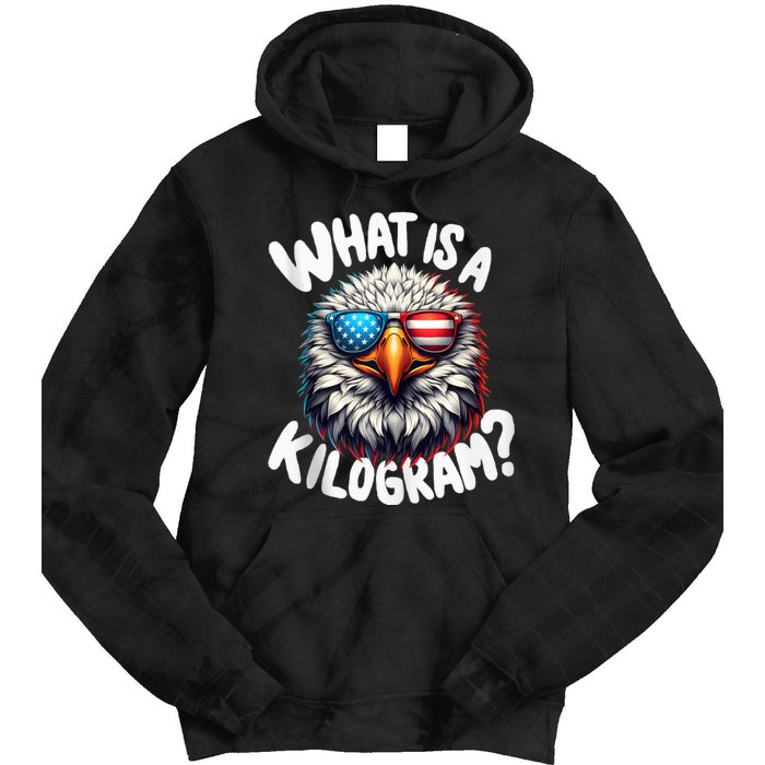 Wtf Is A Kilogram? Funny 4th Of July Patriotic Eagle Usa Tie Dye Hoodie