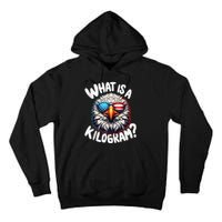 Wtf Is A Kilogram? Funny 4th Of July Patriotic Eagle Usa Tall Hoodie