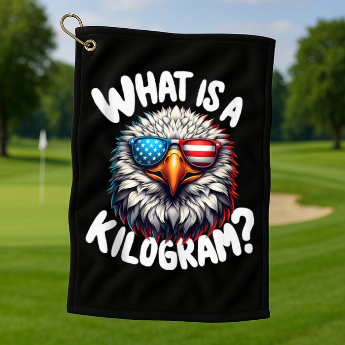 Wtf Is A Kilogram? Funny 4th Of July Patriotic Eagle Usa Golf Towel