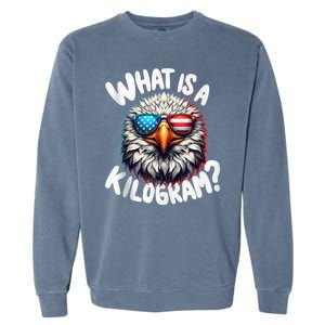 Wtf Is A Kilogram? Funny 4th Of July Patriotic Eagle Usa Garment-Dyed Sweatshirt