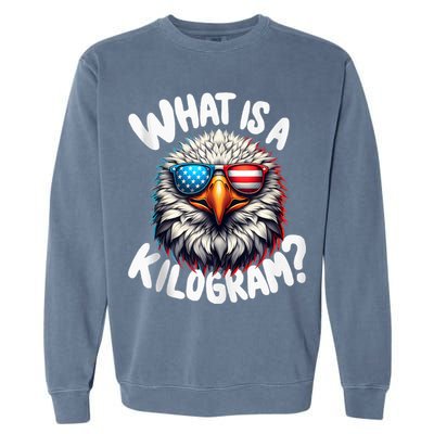 Wtf Is A Kilogram? Funny 4th Of July Patriotic Eagle Usa Garment-Dyed Sweatshirt