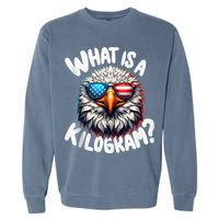 Wtf Is A Kilogram? Funny 4th Of July Patriotic Eagle Usa Garment-Dyed Sweatshirt