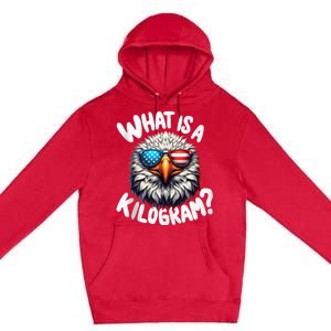 Wtf Is A Kilogram? Funny 4th Of July Patriotic Eagle Usa Premium Pullover Hoodie