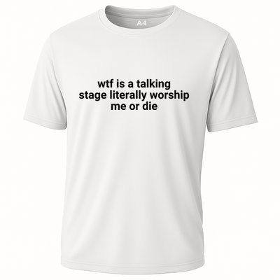 Wtf Is A Talking Stage Literally Worship Me Or Die Performance Shirt