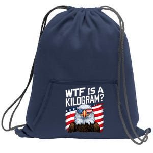 Wtf Is A Kilogram Funny 4th Of July Patriotic Eagle Usa Sweatshirt Cinch Pack Bag