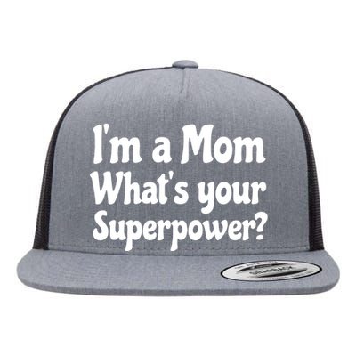 Wo I'm A Mom What's Your Superpower | Mothers Day Flat Bill Trucker Hat