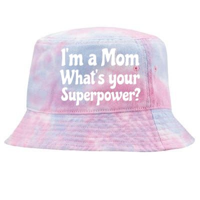 Wo I'm A Mom What's Your Superpower | Mothers Day Tie-Dyed Bucket Hat