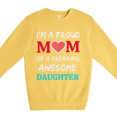 Womens I'm A Proud Mom Of A Freaking Awesome Daughter Premium Crewneck Sweatshirt