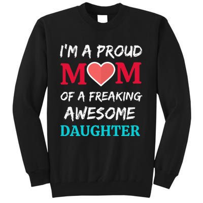 Womens I'm A Proud Mom Of A Freaking Awesome Daughter Tall Sweatshirt