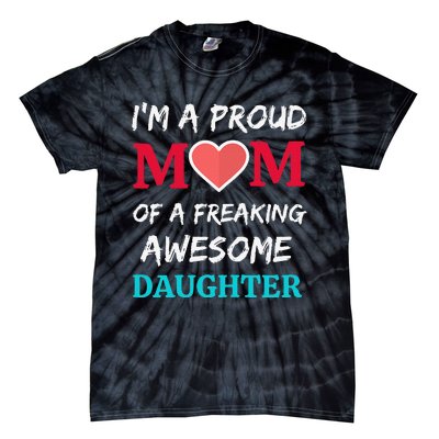 Womens I'm A Proud Mom Of A Freaking Awesome Daughter Tie-Dye T-Shirt