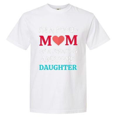 Womens I'm A Proud Mom Of A Freaking Awesome Daughter Garment-Dyed Heavyweight T-Shirt