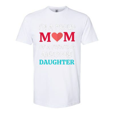 Womens I'm A Proud Mom Of A Freaking Awesome Daughter Softstyle® CVC T-Shirt