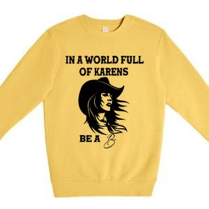 Womens In A World Full Of Karens Be A Beth Funny Beth Lovers Premium Crewneck Sweatshirt