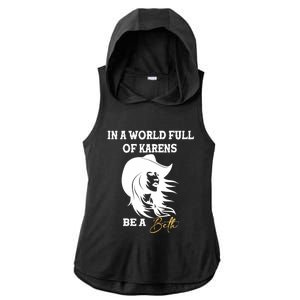 Womens In A World Full Of Karens Be A Beth Funny Beth Lovers Ladies PosiCharge Tri-Blend Wicking Draft Hoodie Tank