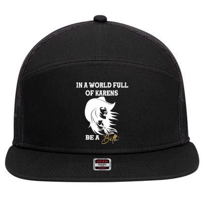 Womens In A World Full Of Karens Be A Beth Funny Beth Lovers 7 Panel Mesh Trucker Snapback Hat