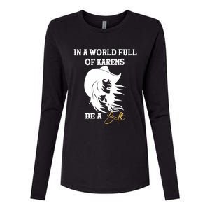 Womens In A World Full Of Karens Be A Beth Funny Beth Lovers Womens Cotton Relaxed Long Sleeve T-Shirt