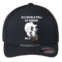 Womens In A World Full Of Karens Be A Beth Funny Beth Lovers Flexfit Unipanel Trucker Cap