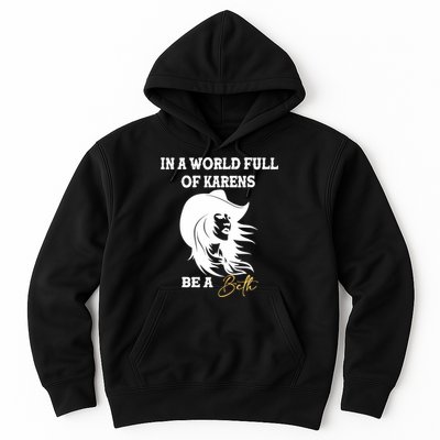 Womens In A World Full Of Karens Be A Beth Funny Beth Lovers Hoodie