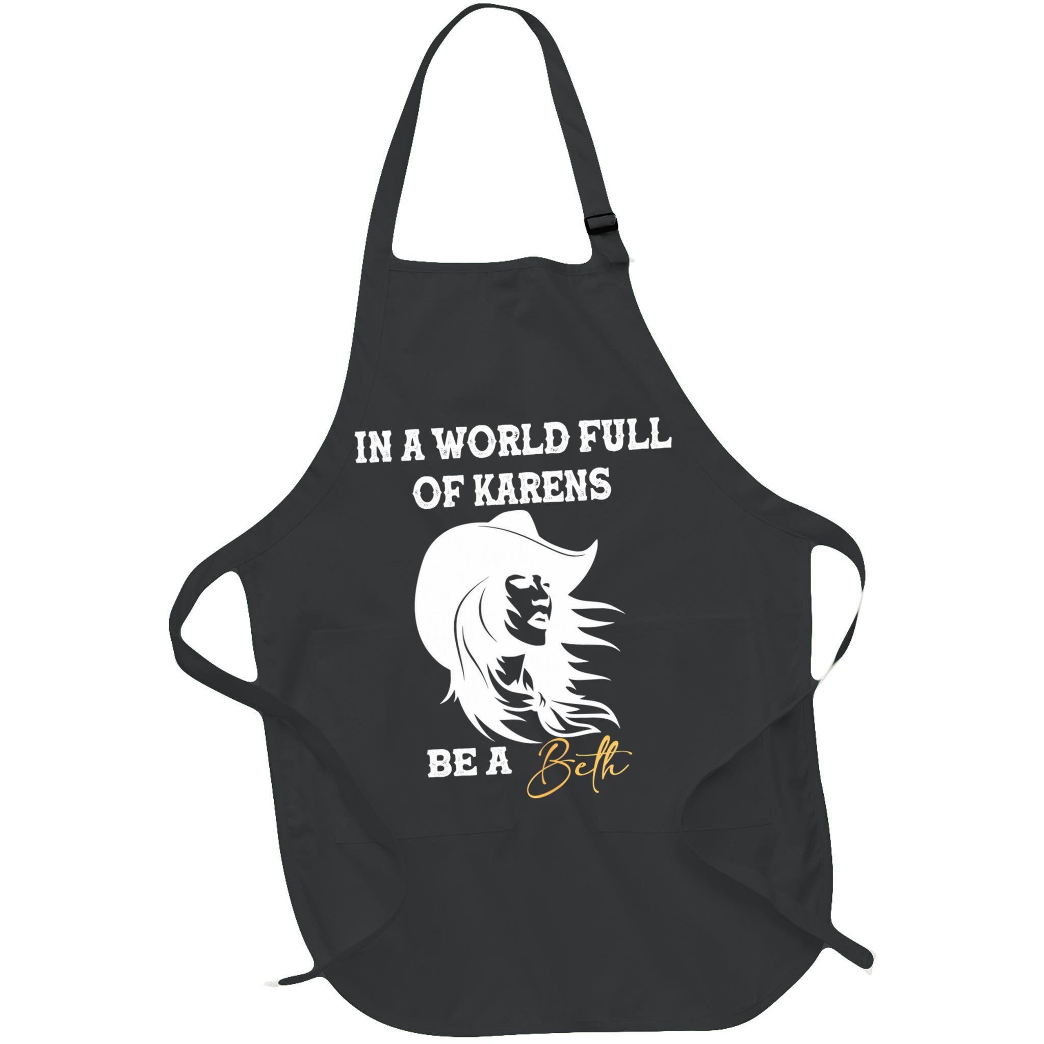 Womens In A World Full Of Karens Be A Beth Funny Beth Lovers Apron